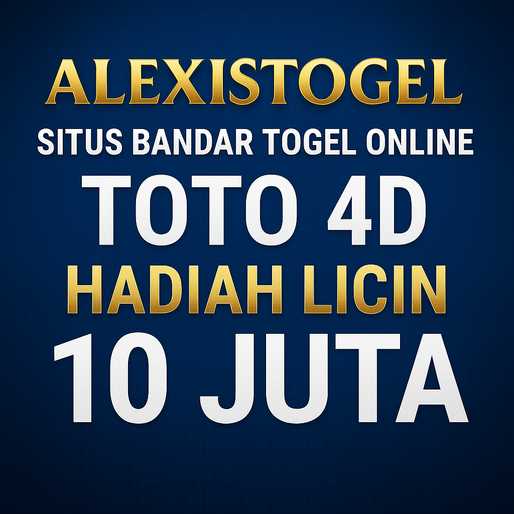 Alexistogel: Situs Bandar Togel Online Toto 4d Hadiah Licin 10 juta